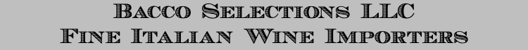 Bacco Selections LLC Fine Italian Wine Importers 